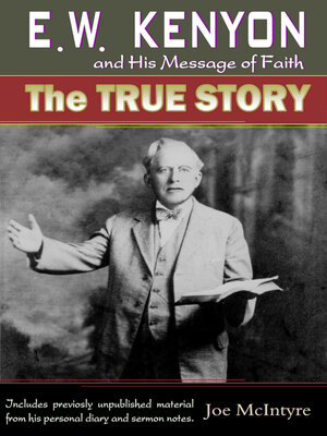cover image of E.W. Kenyon and His Message of Faith: the True Story
